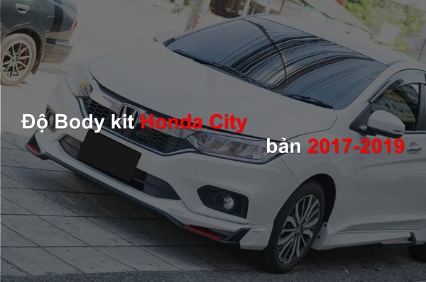 [Sẵn hàng] Độ Body kit Honda City 2017 - 2019 cực chất